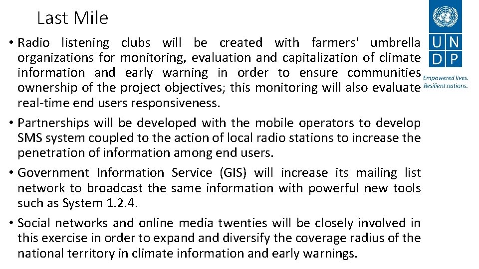 Last Mile • Radio listening clubs will be created with farmers' umbrella organizations for Last Mile • Radio listening clubs will be created with farmers' umbrella organizations for