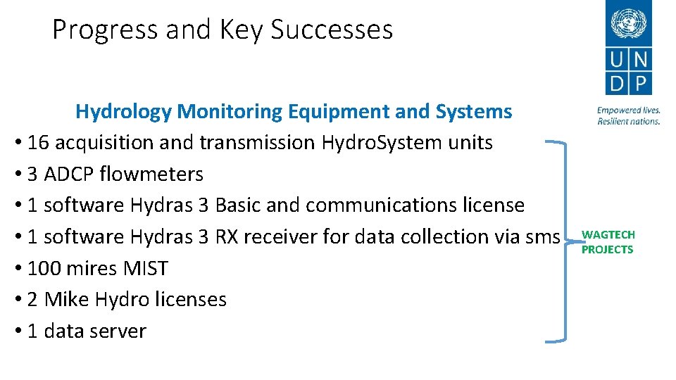 Progress and Key Successes Hydrology Monitoring Equipment and Systems • 16 acquisition and transmission Progress and Key Successes Hydrology Monitoring Equipment and Systems • 16 acquisition and transmission