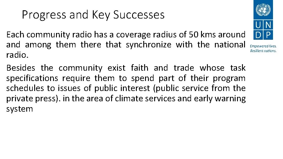 Progress and Key Successes Each community radio has a coverage radius of 50 kms