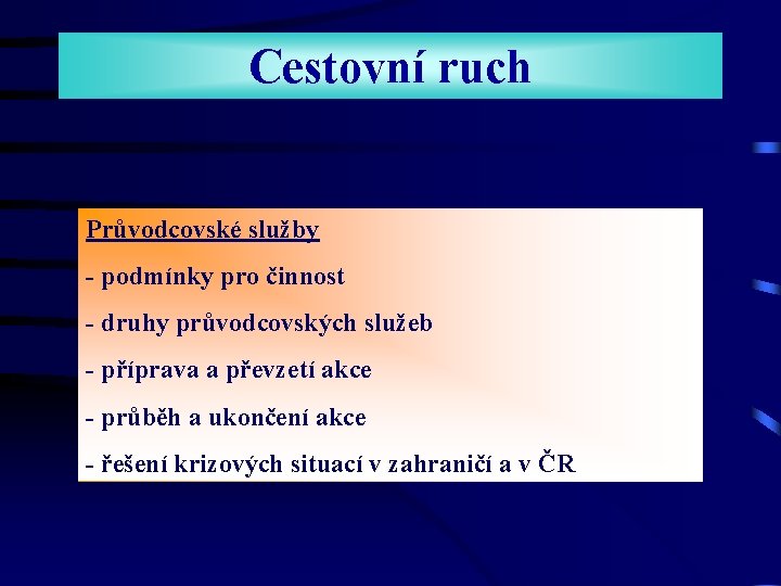 Cestovní ruch Průvodcovské služby - podmínky pro činnost - druhy průvodcovských služeb - příprava Cestovní ruch Průvodcovské služby - podmínky pro činnost - druhy průvodcovských služeb - příprava