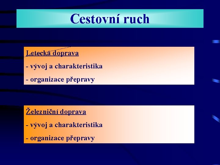 Cestovní ruch Letecká doprava - vývoj a charakteristika - organizace přepravy Železniční doprava - Cestovní ruch Letecká doprava - vývoj a charakteristika - organizace přepravy Železniční doprava -
