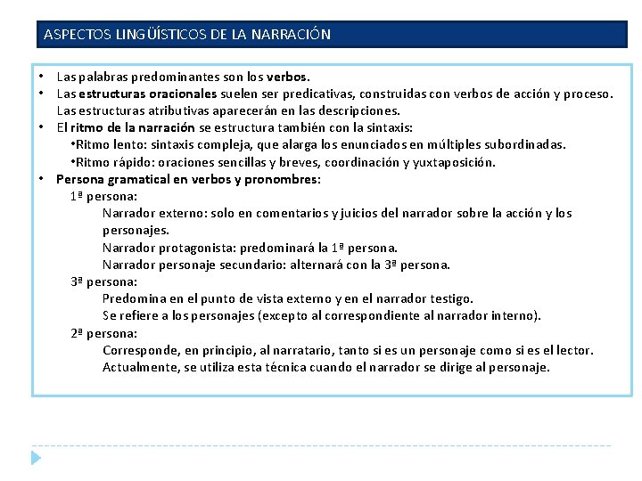 ASPECTOS LINGÜÍSTICOS DE LA NARRACIÓN • Las palabras predominantes son los verbos. • Las ASPECTOS LINGÜÍSTICOS DE LA NARRACIÓN • Las palabras predominantes son los verbos. • Las