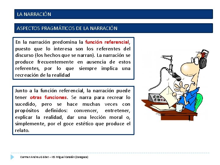 LA NARRACIÓN ASPECTOS PRAGMÁTICOS DE LA NARRACIÓN En la narración predomina la función referencial, LA NARRACIÓN ASPECTOS PRAGMÁTICOS DE LA NARRACIÓN En la narración predomina la función referencial,
