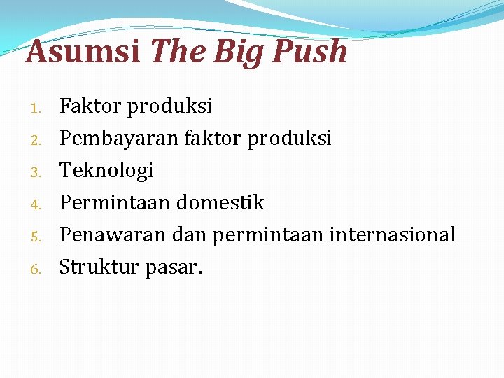Asumsi The Big Push 1. 2. 3. 4. 5. 6. Faktor produksi Pembayaran faktor