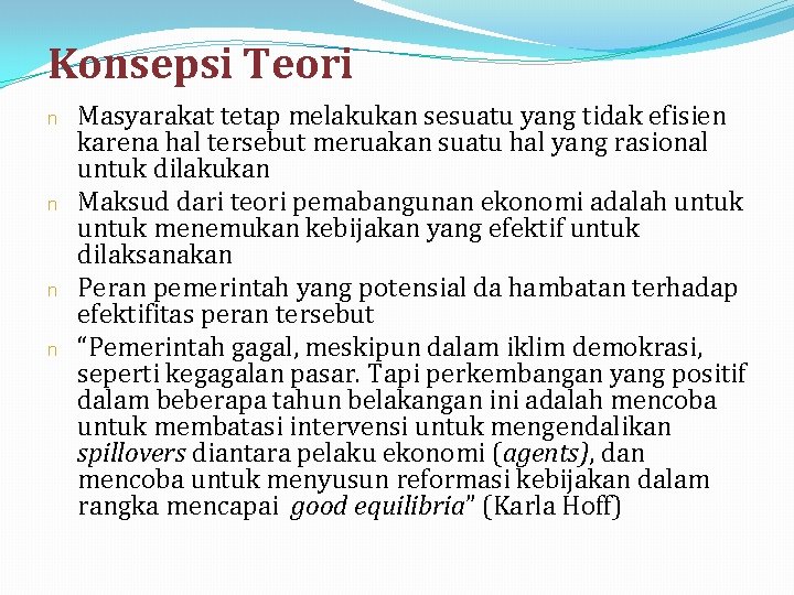 Konsepsi Teori n n Masyarakat tetap melakukan sesuatu yang tidak efisien karena hal tersebut