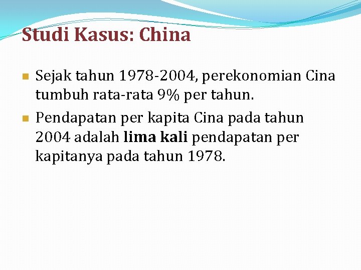 Studi Kasus: China n n Sejak tahun 1978 -2004, perekonomian Cina tumbuh rata-rata 9%