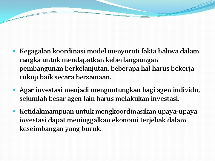  • Kegagalan koordinasi model menyoroti fakta bahwa dalam rangka untuk mendapatkan keberlangsungan pembangunan