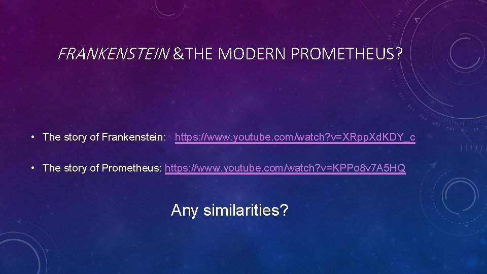 FRANKENSTEIN &THE MODERN PROMETHEUS? • The story of Frankenstein: https: //www. youtube. com/watch? v=XRpp. FRANKENSTEIN &THE MODERN PROMETHEUS? • The story of Frankenstein: https: //www. youtube. com/watch? v=XRpp.