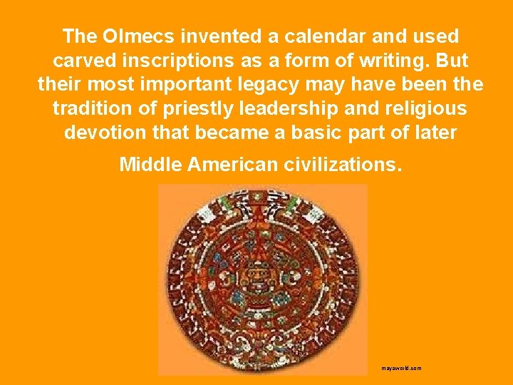 The Olmecs invented a calendar and used carved inscriptions as a form of writing.