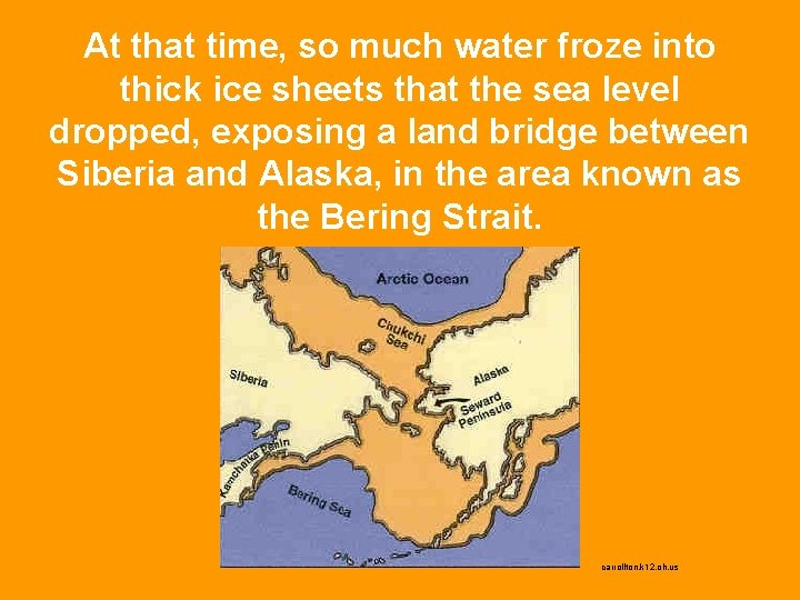 At that time, so much water froze into thick ice sheets that the sea