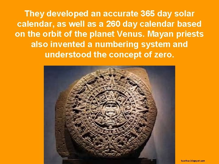 They developed an accurate 365 day solar calendar, as well as a 260 day