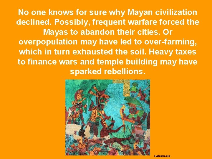 No one knows for sure why Mayan civilization declined. Possibly, frequent warfare forced the