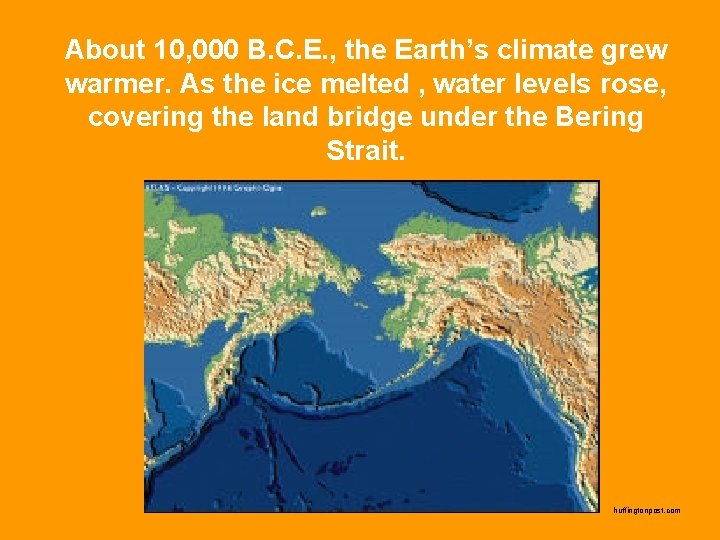 About 10, 000 B. C. E. , the Earth’s climate grew warmer. As the