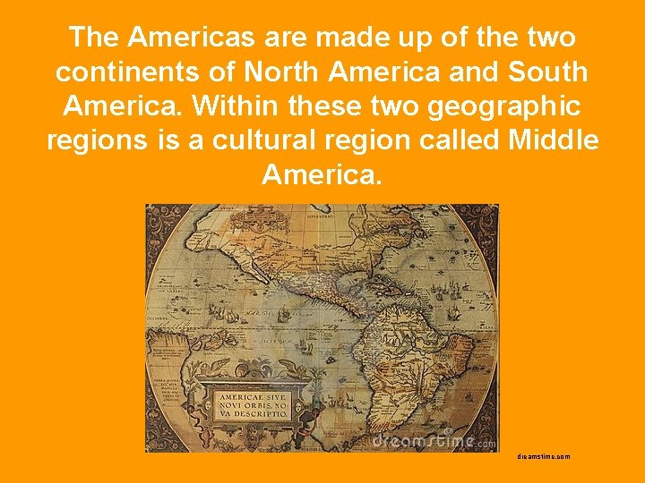 The Americas are made up of the two continents of North America and South