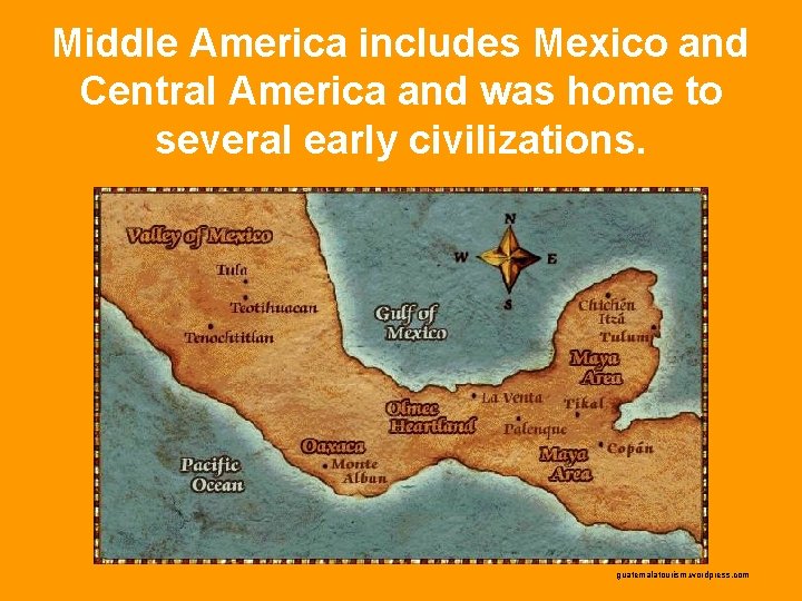 Middle America includes Mexico and Central America and was home to several early civilizations.