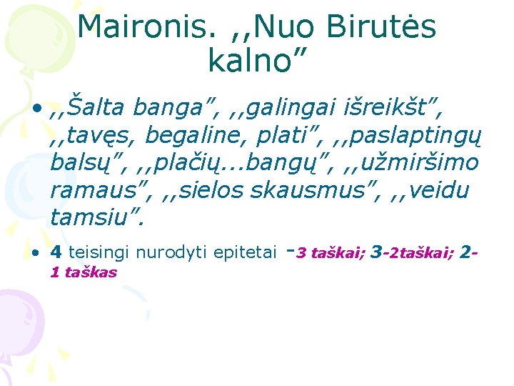Maironis. , , Nuo Birutės kalno” • , , Šalta banga”, , , galingai Maironis. , , Nuo Birutės kalno” • , , Šalta banga”, , , galingai