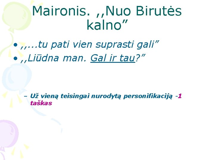 Maironis. , , Nuo Birutės kalno” • , , . . . tu pati Maironis. , , Nuo Birutės kalno” • , , . . . tu pati