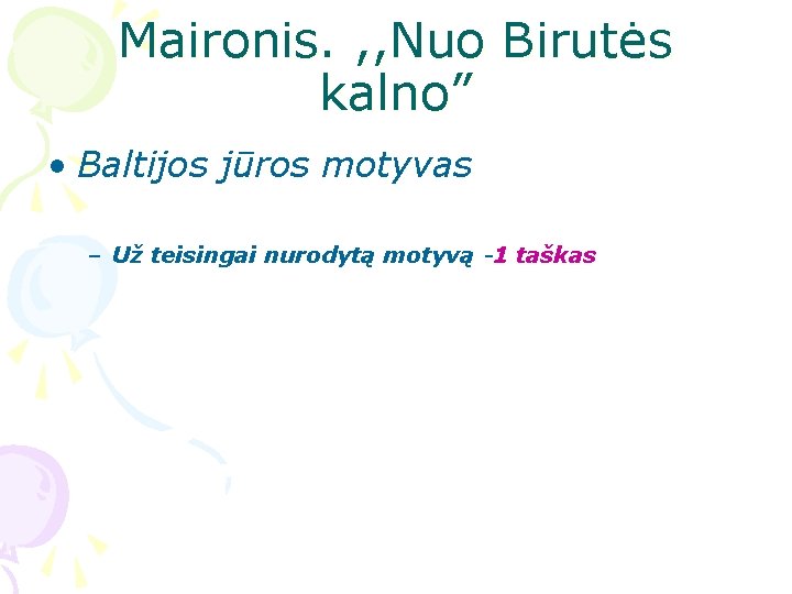 Maironis. , , Nuo Birutės kalno” • Baltijos jūros motyvas – Už teisingai nurodytą Maironis. , , Nuo Birutės kalno” • Baltijos jūros motyvas – Už teisingai nurodytą