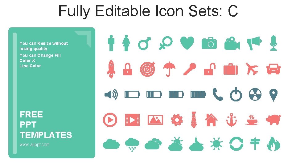 Fully Editable Icon Sets: C You can Resize without losing quality You can Change Fully Editable Icon Sets: C You can Resize without losing quality You can Change
