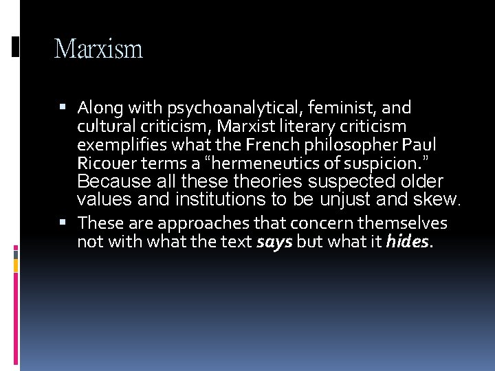 Marxism Along with psychoanalytical, feminist, and cultural criticism, Marxist literary criticism exemplifies what the