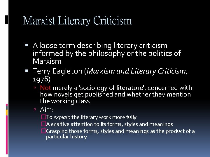 Marxist Literary Criticism A loose term describing literary criticism informed by the philosophy or