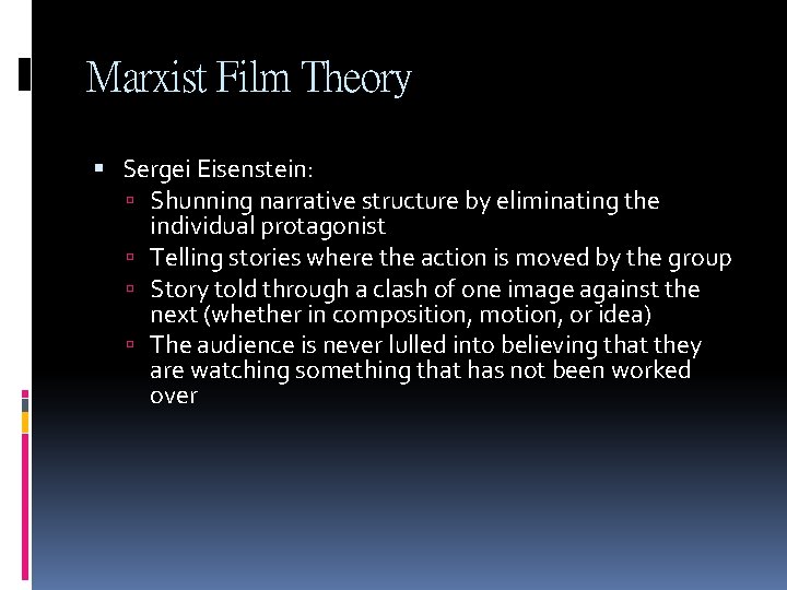 Marxist Film Theory Sergei Eisenstein: Shunning narrative structure by eliminating the individual protagonist Telling