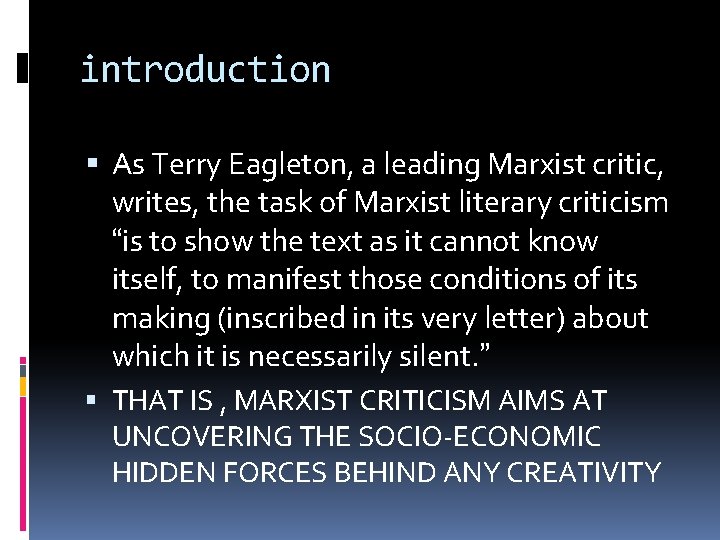 introduction As Terry Eagleton, a leading Marxist critic, writes, the task of Marxist literary