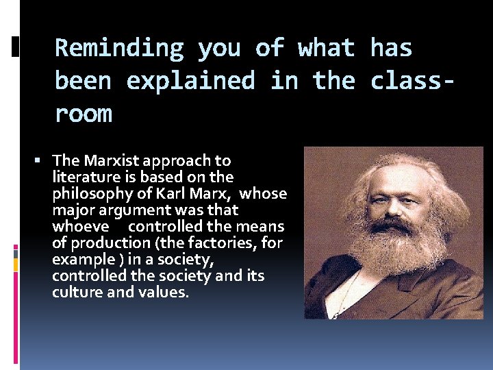 Reminding you of what has been explained in the classroom The Marxist approach to