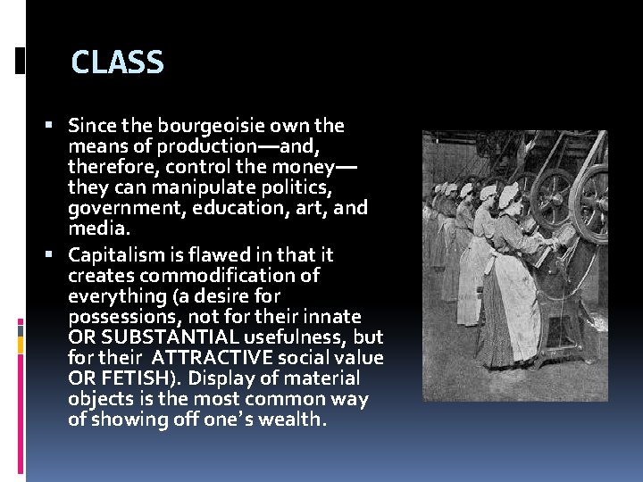 CLASS Since the bourgeoisie own the means of production—and, therefore, control the money— they