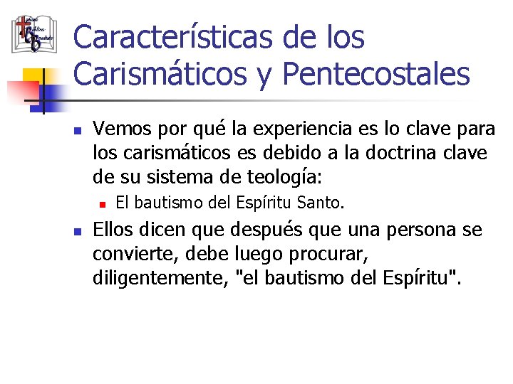 Características de los Carismáticos y Pentecostales n Vemos por qué la experiencia es lo