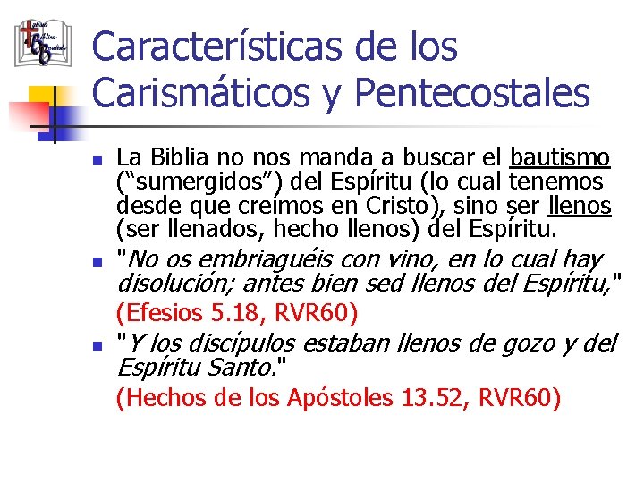 Características de los Carismáticos y Pentecostales n n n La Biblia no nos manda