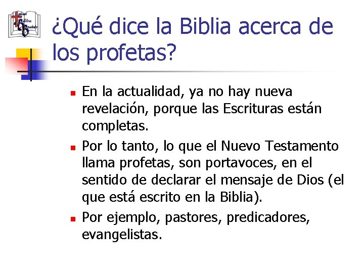 ¿Qué dice la Biblia acerca de los profetas? n n n En la actualidad,