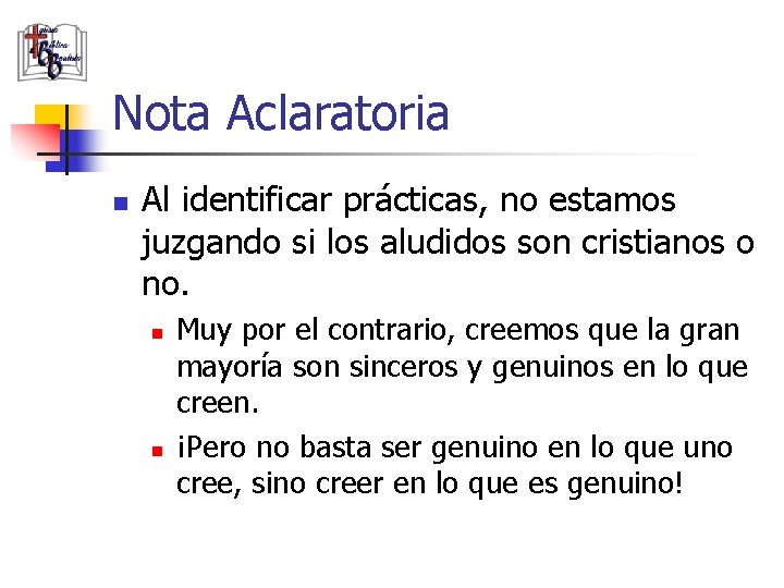 Nota Aclaratoria n Al identificar prácticas, no estamos juzgando si los aludidos son cristianos