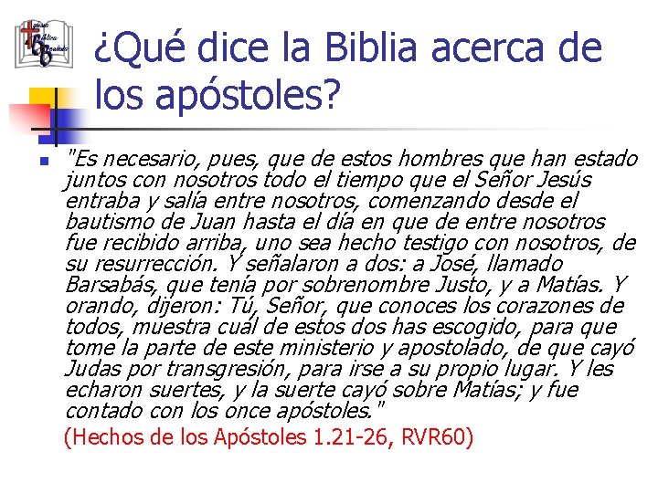 ¿Qué dice la Biblia acerca de los apóstoles? n "Es necesario, pues, que de