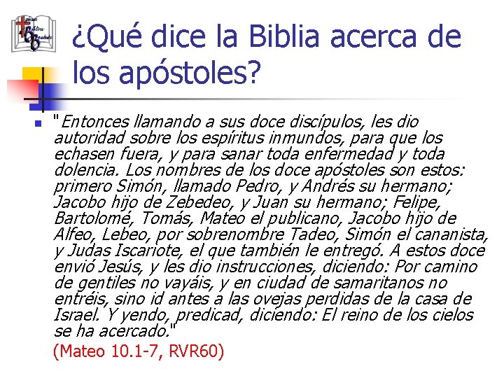 ¿Qué dice la Biblia acerca de los apóstoles? n "Entonces llamando a sus doce