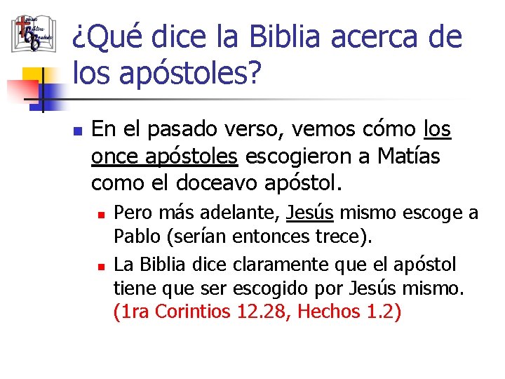 ¿Qué dice la Biblia acerca de los apóstoles? n En el pasado verso, vemos