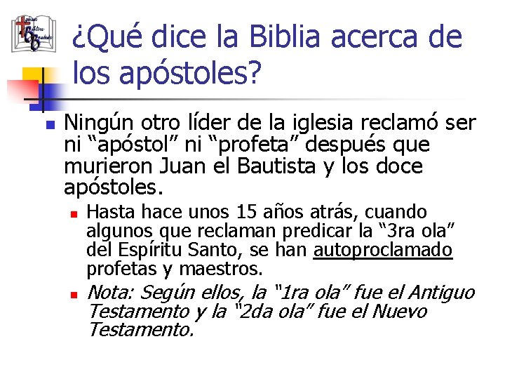 ¿Qué dice la Biblia acerca de los apóstoles? n Ningún otro líder de la