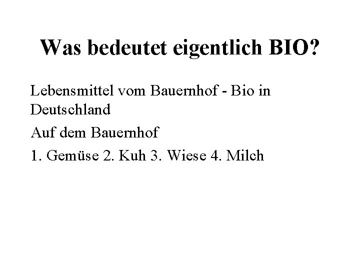 Was bedeutet eigentlich BIO? Lebensmittel vom Bauernhof - Bio in Deutschland Auf dem Bauernhof