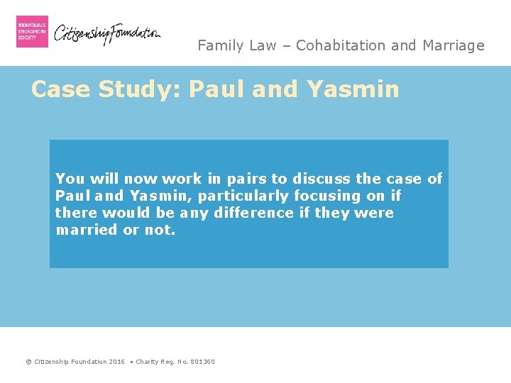 Family Law – Cohabitation and Marriage Case Study: Paul and Yasmin You will now