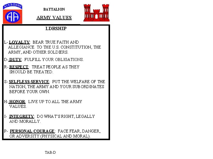 BATTALION ARMY VALUES LDRSHIP L- LOYALTY: BEAR TRUE FAITH AND ALLEGIANCE TO THE U.