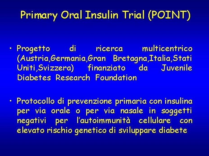 Primary Oral Insulin Trial (POINT) • Progetto di ricerca multicentrico (Austria, Germania, Gran Bretagna, Primary Oral Insulin Trial (POINT) • Progetto di ricerca multicentrico (Austria, Germania, Gran Bretagna,