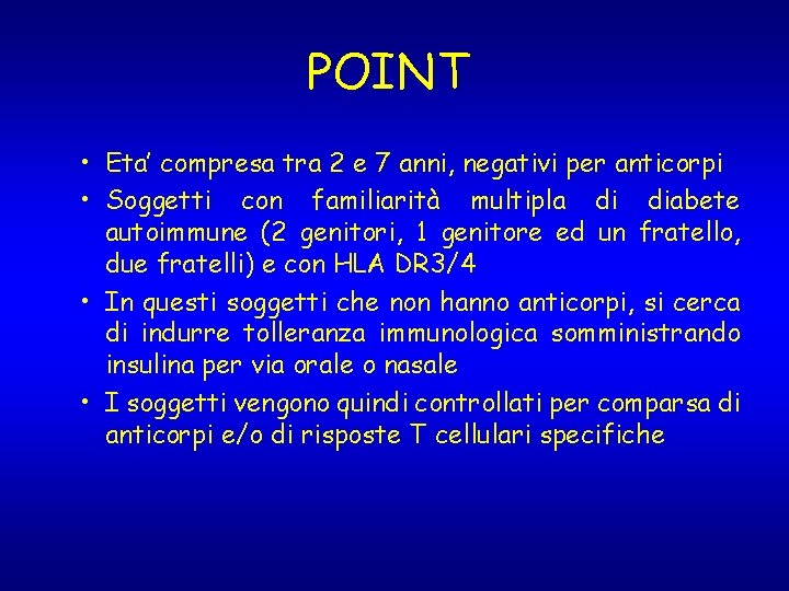 POINT • Eta’ compresa tra 2 e 7 anni, negativi per anticorpi • Soggetti POINT • Eta’ compresa tra 2 e 7 anni, negativi per anticorpi • Soggetti