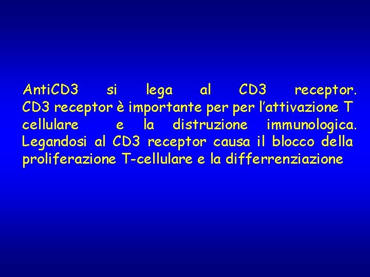 Anti. CD 3 si lega al CD 3 receptor è importante per l’attivazione T Anti. CD 3 si lega al CD 3 receptor è importante per l’attivazione T