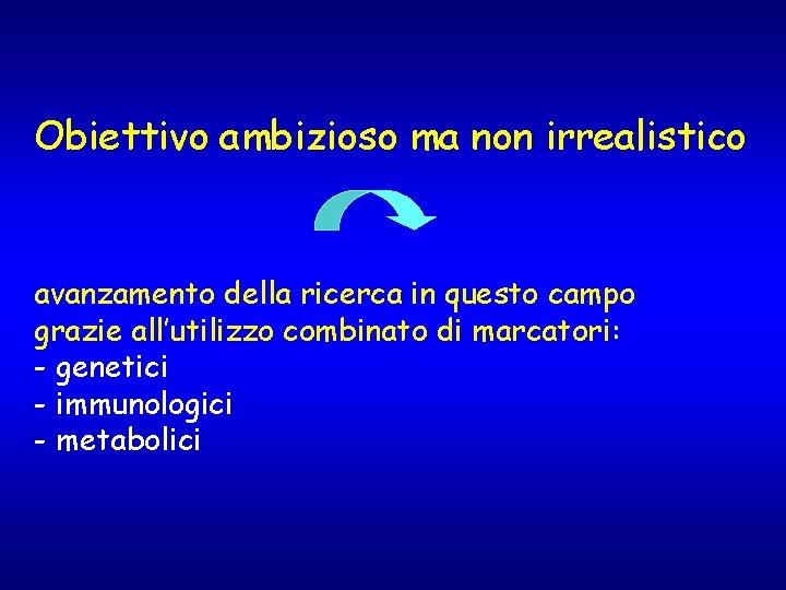 Obiettivo ambizioso ma non irrealistico avanzamento della ricerca in questo campo grazie all’utilizzo combinato Obiettivo ambizioso ma non irrealistico avanzamento della ricerca in questo campo grazie all’utilizzo combinato