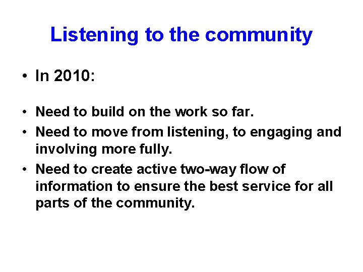 Listening to the community • In 2010: • Need to build on the work Listening to the community • In 2010: • Need to build on the work