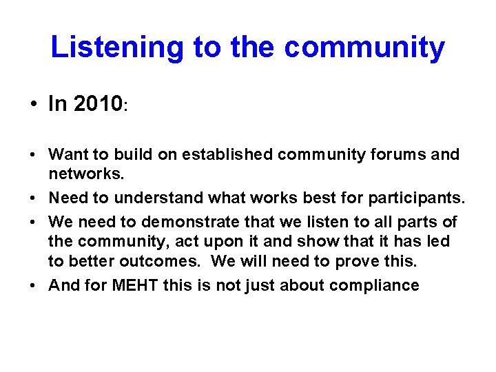 Listening to the community • In 2010: • Want to build on established community Listening to the community • In 2010: • Want to build on established community