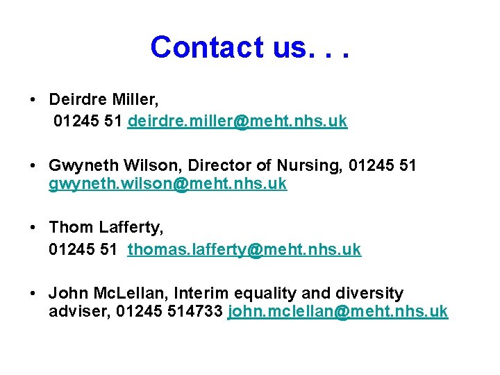 Contact us. . . • Deirdre Miller, 01245 51 deirdre. miller@meht. nhs. uk • Contact us. . . • Deirdre Miller, 01245 51 deirdre. miller@meht. nhs. uk •