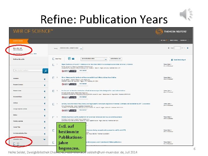 Refine: Publication Years Evtl. auf bestimmte Publikationsjahre begrenzen. Heike Seidel, Zweigbibliothek Chemie der ULB