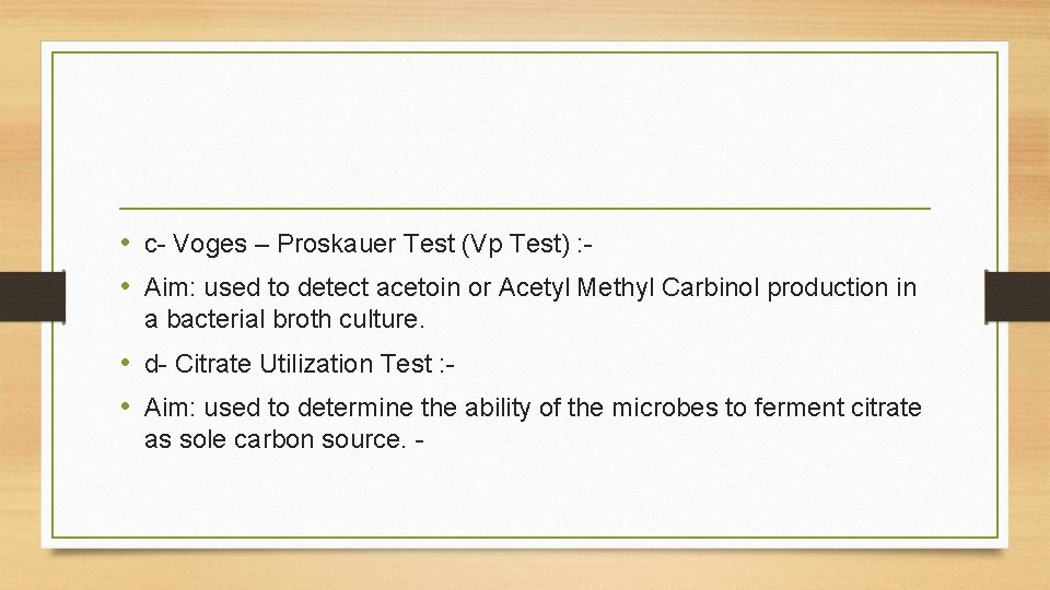 • c- Voges – Proskauer Test (Vp Test) : • Aim: used to • c- Voges – Proskauer Test (Vp Test) : • Aim: used to