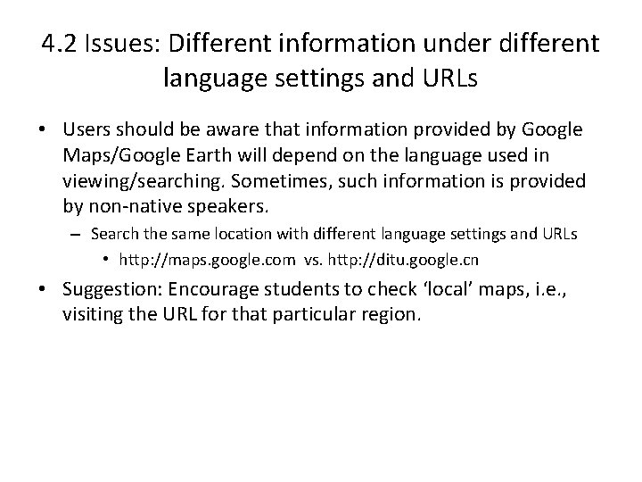 4. 2 Issues: Different information under different language settings and URLs • Users should